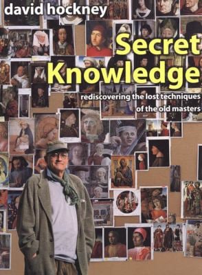 Secret Knowledge : Rediscovering the Lost Techniques of the Old Masters