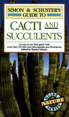 Simon and Schuster's Guide to Cacti and Succulents : An Easy-to-Use ...
