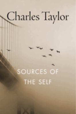 Sources of the Self : The Making of the Modern Identity