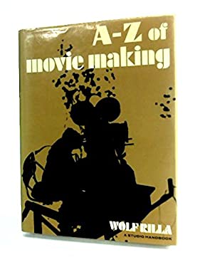 The A to Z of Movie Making used book by Wolf Rilla: 9780670139781