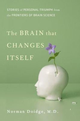 The Brain That Changes Itself : Stories of Personal Triumph from the Frontiers of Brain Science