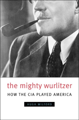 The Mighty Wurlitzer : How the CIA Played America