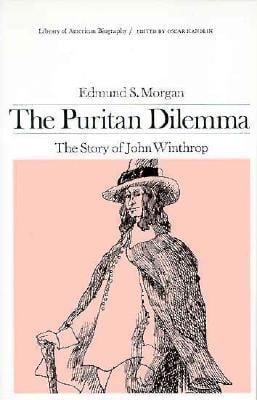 The Puritan Dilemma : The Story of John Winthrop