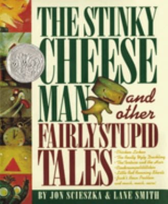 The Stinky Cheese Man and Other Fairly Stupid Tales : A Caldecott Honor Book