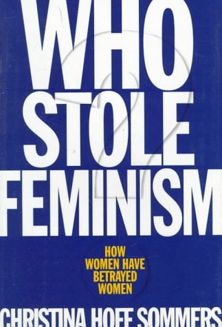Who Stole Feminism? : How Women Have Betrayed Women