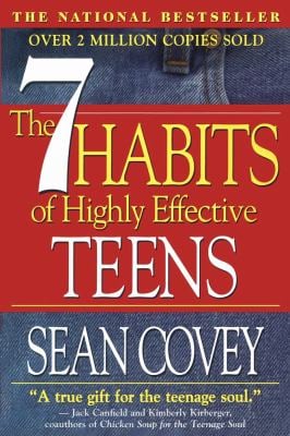 The 7 Habits of Highly Effective Teens : The Ultimate Teenage Success Guide