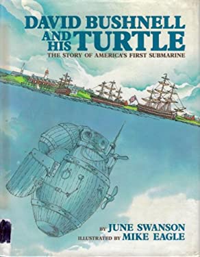 David Bushnell and His Turtle : The Story of America's First Submarine ...