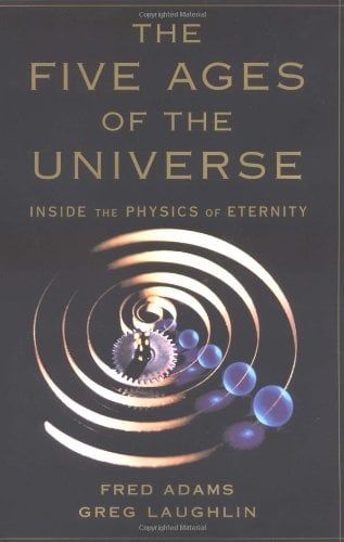The Five Ages of the Universe : Inside the Physics of Eternity