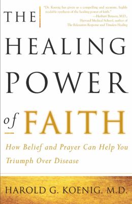 The Healing Power of Faith : How Belief and Prayer Can Help You Triumph ...