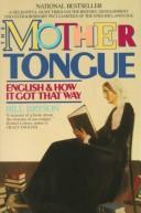 The Mother Tongue : English and How It Got That Way