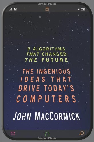 Nine Algorithms That Changed the Future : The Ingenious Ideas That Drive Today's Computers