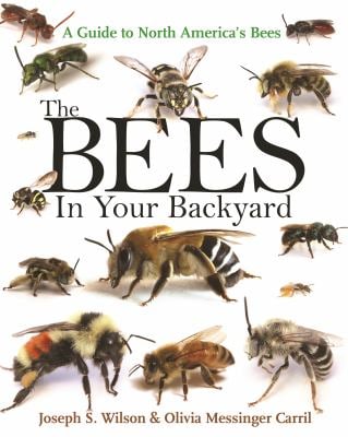 The Bees in Your Backyard : A Guide to North America's Bees
