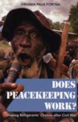 Does Peacekeeping Work? : Shaping Belligerents' Choices after Civil War