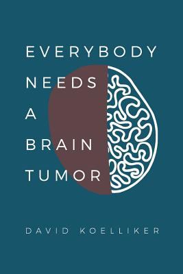 Everybody Needs a Brain Tumor as book, audiobook or ebook.