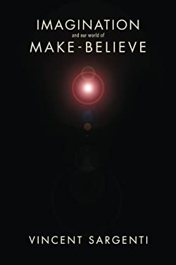 Imagination And Our World Of Make Believe How Adults Play Together In Their Make Believe Realities Reviews Description And More Betterworldbooks Com