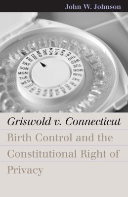Griswold Connecticut Birth Control and the Constitutional