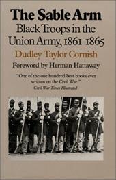 The Sable Arm: Black Troops in the Union Army, 1861-1865