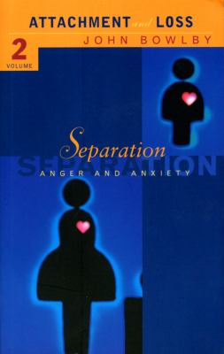 Separation Vol.2 : Anxiety and Anger: Attachment and Loss Volume 2