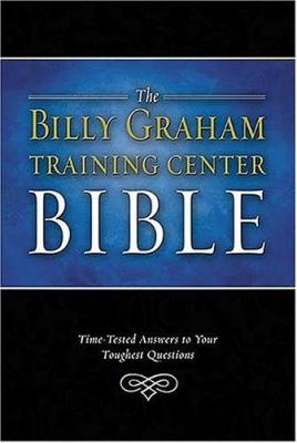 The Billy Graham Training Center Bible : Time-Tested Answers to Your ...