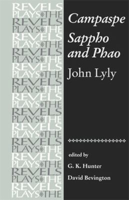 Campaspe and Sappho and Phao : John Lyly book by G. K. Hunter