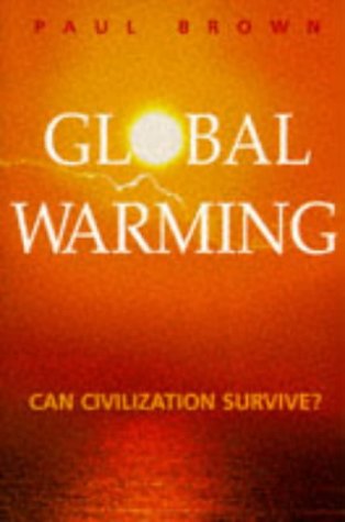 Global Warming : Can Civilization Survive?