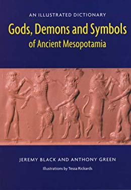 Gods, Demons and Symbols of Ancient Mesopotamia : An Illustrated Dictionary