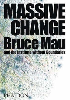 Massive Change : A Manifesto for the Future of Global Design