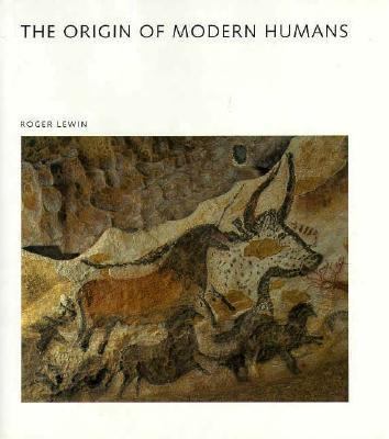 The Origin of Modern Humans : A Scientific American Library Volume