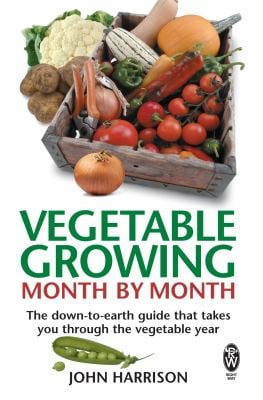 Vegetable Growing Month-By-Month : The down-To-earth Guide That Takes You Through the Vegetable Year