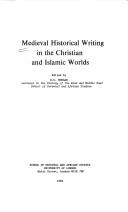 Medieval Historical Writing in the Christian and Islamic Worlds book by ...