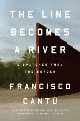 The Line Becomes a River : Dispatches from the Border
