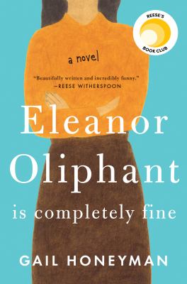 Eleanor Oliphant Is Completely Fine : A Novel
