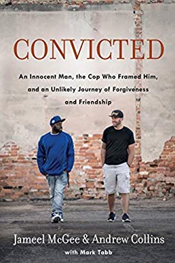 Convicted : An Innocent Man, the Cop Who Framed Him, and an Unlikely