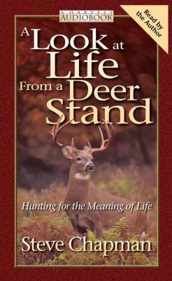 A Look at Life from a Deer Stand: Hunting for the Meaning of Life