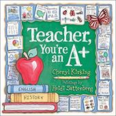 Teacher, You're an A+ - Kirking, Cheryl / Satterberg, Heidi
