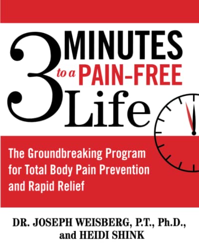 3 Minutes to a Pain-Free Life : The Groundbreaking Program for Total Body Pain Prevention and Rapid Relief