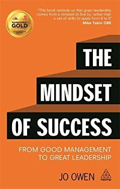 The Mindset of Success : From Good Management to Great Leadership