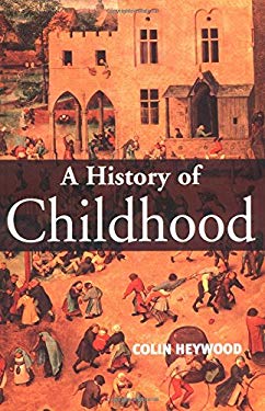 A History of Childhood : Children and Childhood in the West from ...