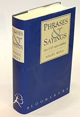 Nigel Rees Books Phrases and Sayings : The Origins of over 3000 of the World's Most ...