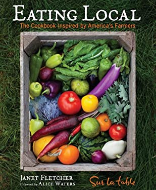Eating Local : The Cookbook Inspired by America's Farmers used book by