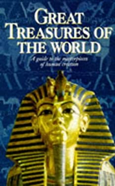 Great Treasures Of The World A Guide To The Masterpieces Of Human Creation By Nance Fyson Reviews Description And More Betterworldbooks Com