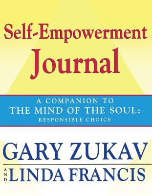 Self-Empowerment Journal : A Companion to the Mind of the Soul: Responsible Choice