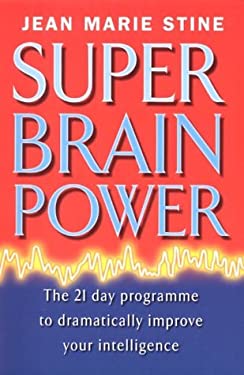 Super Brain Power : The 21-Day Programme to Dramatically Improve Your Intelligence