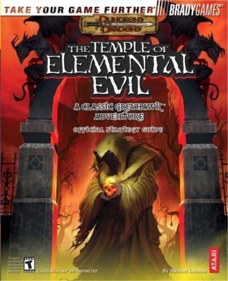 The Temple of Elemental Evil : A Classic Greyhawk Adventure Official Strategy Guide book by ...