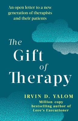 The Gift of Therapy : An Open Letter to a New Generation of Therapists and Their Patients