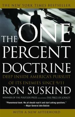 The One Percent Doctrine : Deep Inside America's Pursuit of Its Enemies Since 9/11
