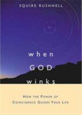 When GOD Winks : How the Power of Coincidence Guides Your Life