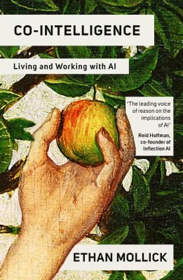 Co-Intelligence : Living and Working with AI