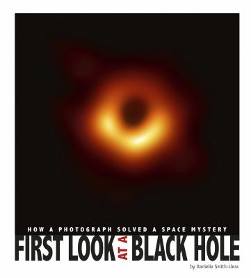 First Look at a Black Hole : How a Photograph Solved a Space Mystery