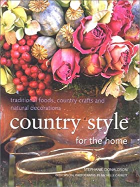 Country Style for the Home : Traditional Foods, Country Crafts and Natural Decorations